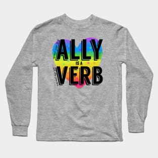 Ally is a verb Long Sleeve T-Shirt